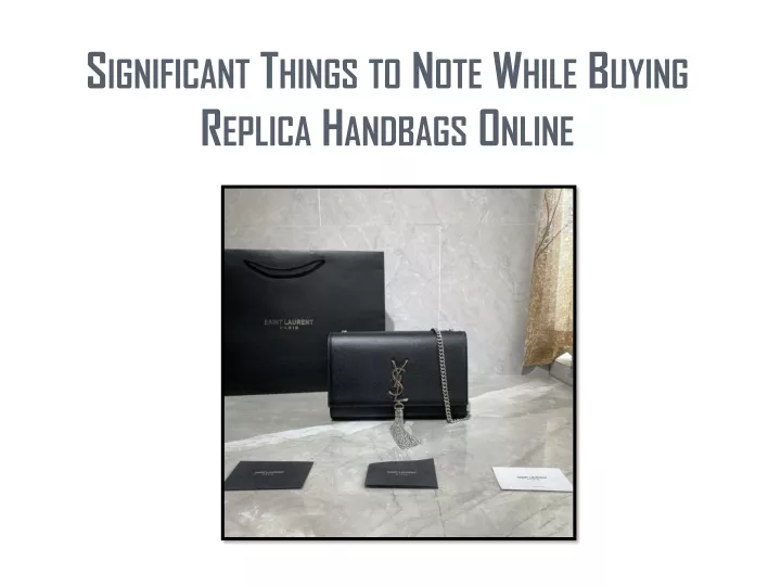 significant things to note while buying replica handbags online