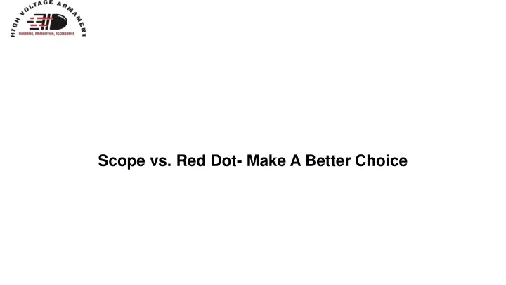 scope vs red dot make a better choice