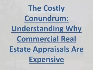 The Costly Conundrum: Understanding Why Commercial Real Estate Appraisals Are Ex