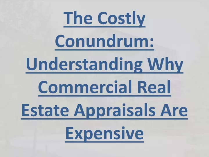 the costly conundrum understanding why commercial real estate appraisals are expensive