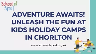 Adventure Awaits at Holiday Camps in Chorlton! Enroll Now!