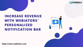 Increase Revenue with Webiators' Personalized Notification Bar