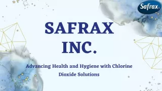 Safrax Inc. - Advancing Health and Hygiene with Chlorine Dioxide Solutions