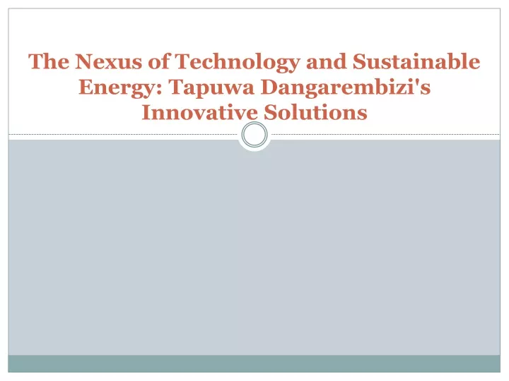 the nexus of technology and sustainable energy tapuwa dangarembizi s innovative solutions