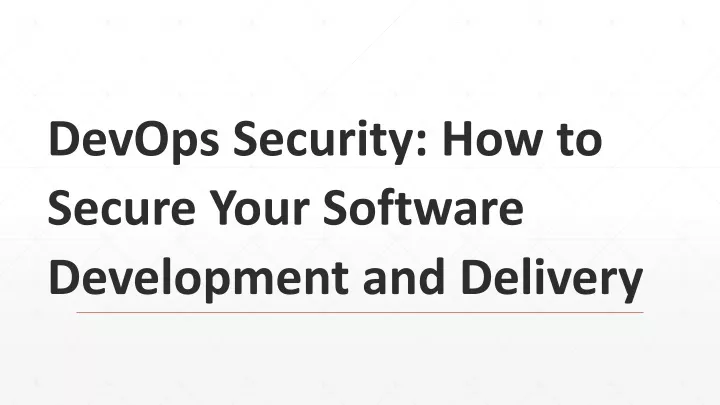 devops security how to secure your software development and delivery