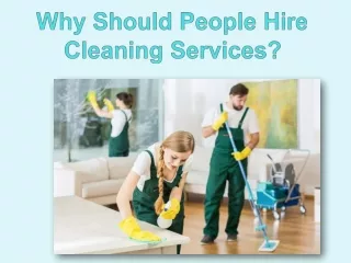 Why Should People Hire Cleaning Services