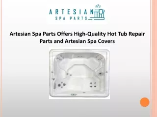 Artesian Spa Parts Offers High-Quality Hot Tub Repair Parts and Artesian Spa Covers