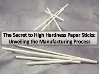 the secret to high hardness paper sticks unveiling the manufacturing process