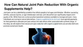 How Can Natural Joint Pain Reduction With Organic Supplements Help_