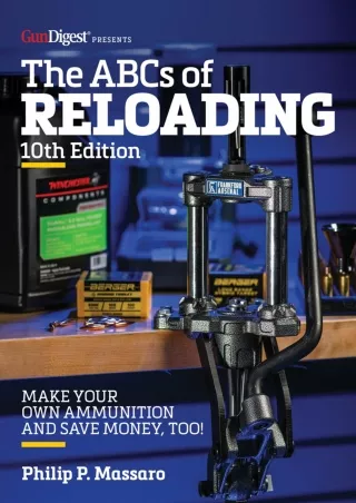 [PDF READ ONLINE] The ABC's of Reloading, 10th Edition: The Definitive Guide for Novice to Expert