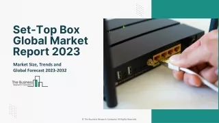 Set-Top Box Global Market Report 2023 – Market Size, Trends, And Global Forecast 2023-2032