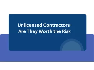 Unlicensed Contractors- Are They Worth the Risk