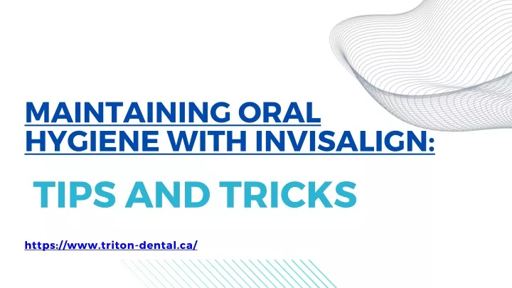 maintaining oral hygiene with invisalign