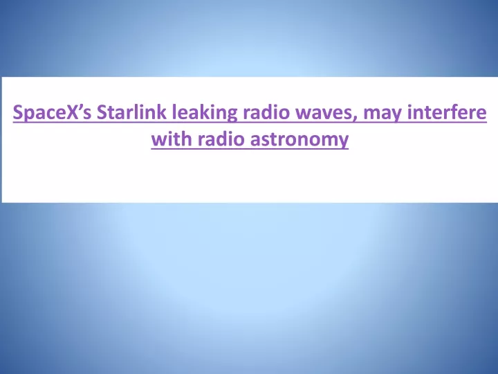 spacex s starlink leaking radio waves may interfere with radio astronomy