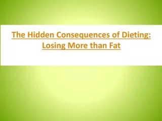 The Hidden Consequences of Dieting Losing More than Fat