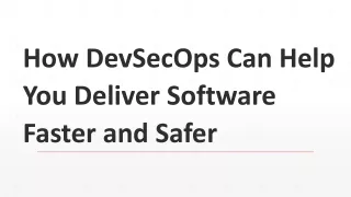 How DevSecOps Can Help You Deliver Software Faster and Safer