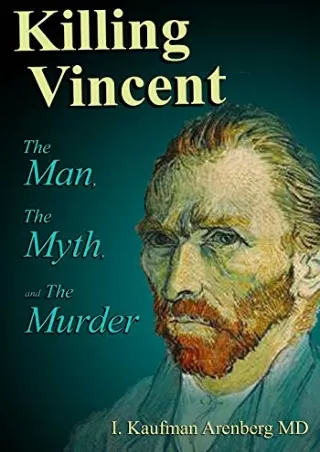 READ [PDF] Killing Vincent: The Man, The Myth, and The Murder