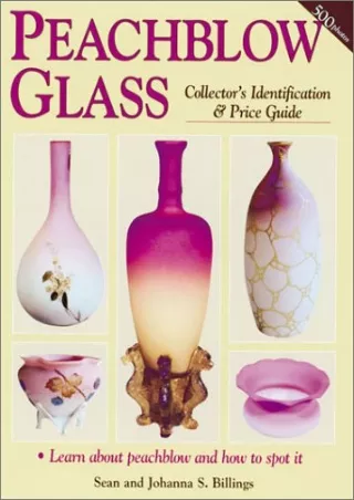 get [PDF] Download Peachblow Glass: Collector's Identification & Price Guide