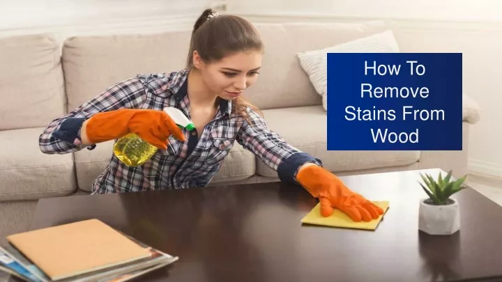 how to remove stains from wood