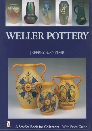 [PDF READ ONLINE] Weller Pottery (Schiffer Book for Collectors)