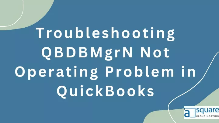 troubleshooting qbdbmgrn not operating problem