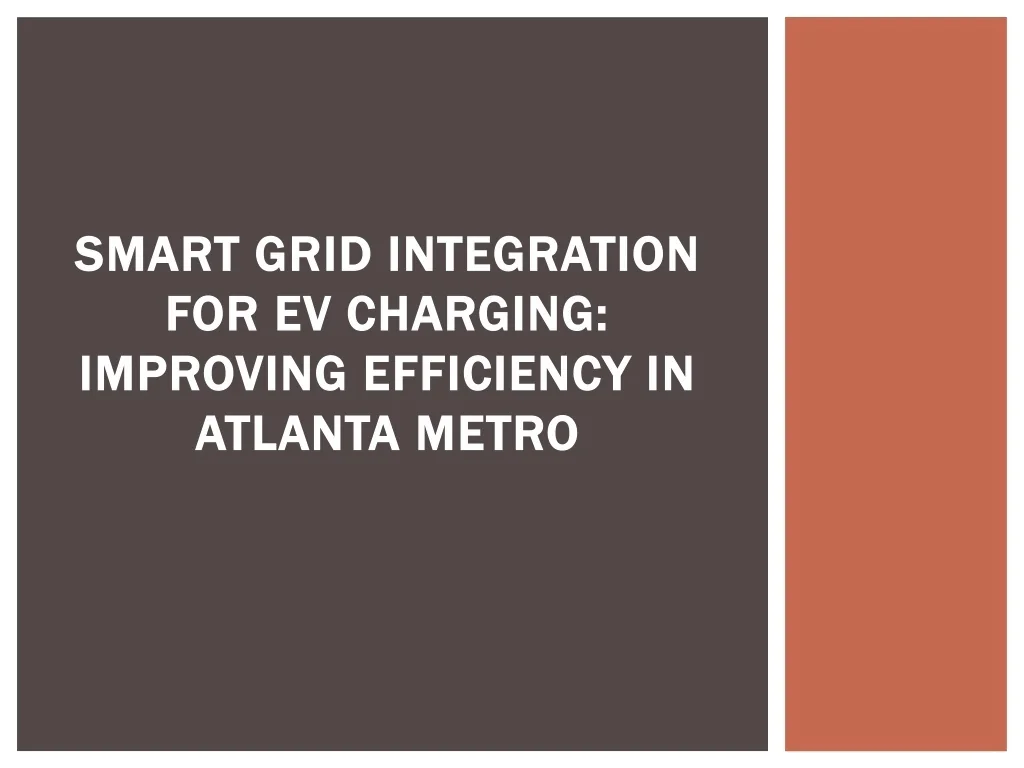 PPT - Smart Grid Integration for EV Charging: Improving Efficiency in ...