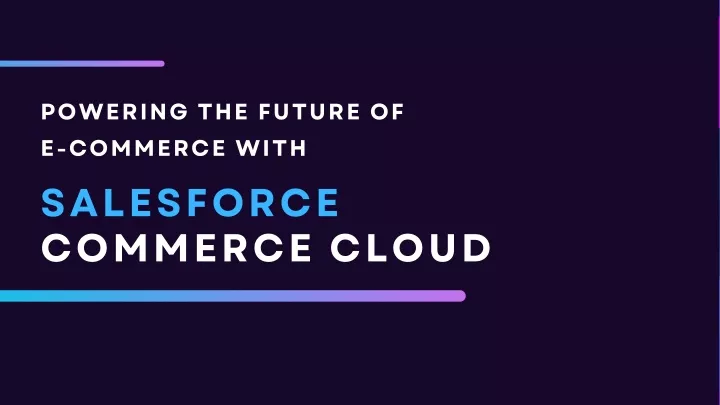 powering the future of e commerce with salesforce