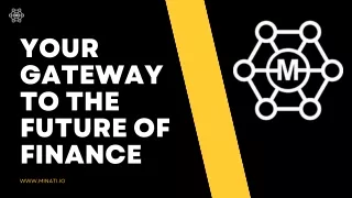 YOUR GATEWAY TO THE FUTURE OF FINANCE