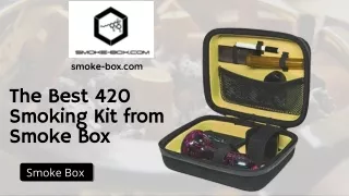 The Best 420 Smoking Kit from Smoke Box