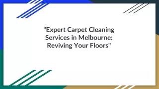 _Expert Carpet Cleaning Services in Melbourne_ Reviving Your Floors_
