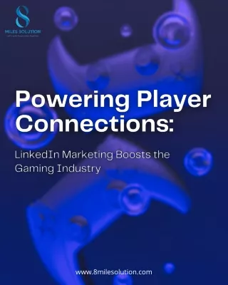 Powering Player Connections: LinkedIn Marketing Boosts the Gaming Industry