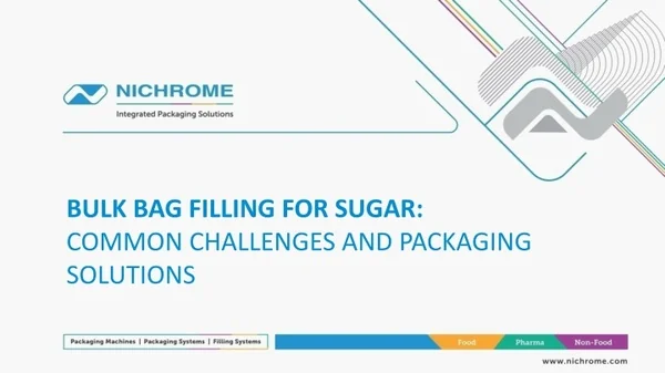 Say Goodbye to Sugar Wastage with Nichrome's Innovative Bulk Bag Filling