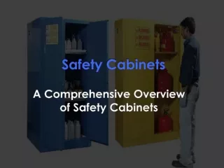 A Comprehensive Overview of Safety Cabinets