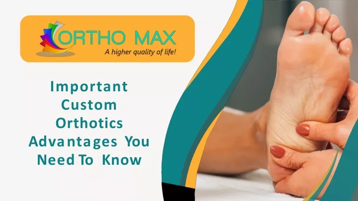 important custom orthotics advantages you need