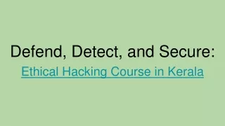 Defend, Detect, and Secure - Ethical Hacking course in kerala