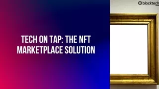 Tech on Tap The NFT Marketplace Solution