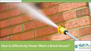 How to Power Wash a Brick House Effectively?