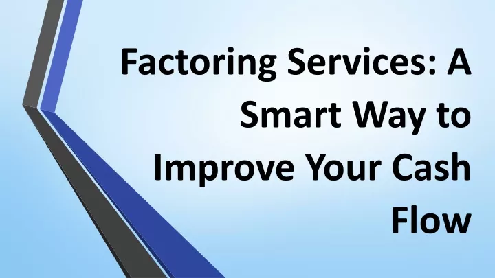 factoring services a smart way to improve your cash flow