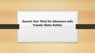 Quench Your Thirst for Adventure with Traveler Water Bottles