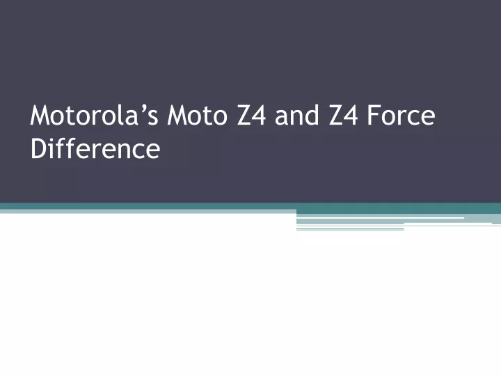 motorola s moto z4 and z4 force difference