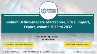 Sodium Orthovanadate Market Size, Price, Import, Export, volume 2023 to 2032
