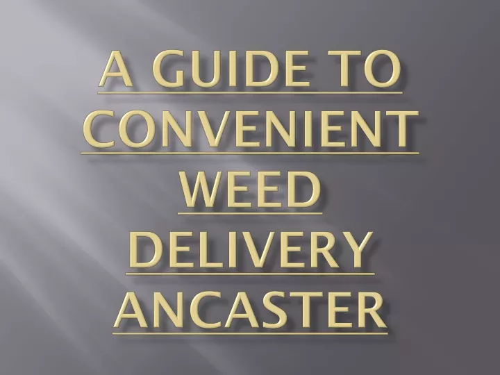 a guide to convenient weed delivery ancaster