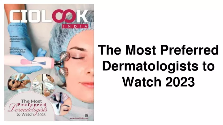 the most preferred dermatologists to watch 2023