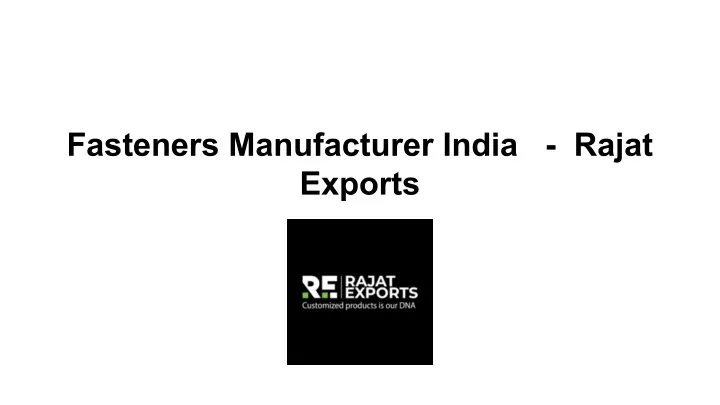 fasteners manufacturer india rajat exports
