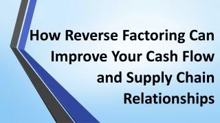 How Reverse Factoring Can Improve Your Cash Flow and Supply Chain Relationships