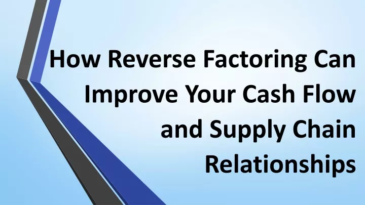 how reverse factoring can improve your cash flow and supply chain relationships