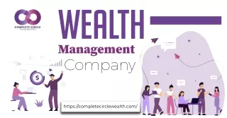 Complete Circle Wealth - Your Trusted Wealth Management Company