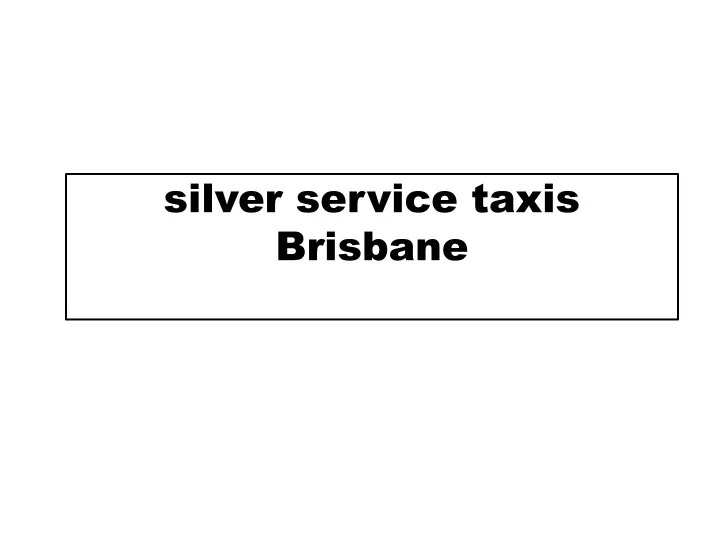 silver service taxis brisbane