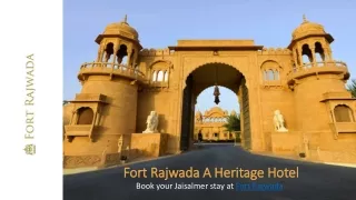 Step into Royalty - Fort Rajwada Hotel Jaisalmer