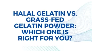 Halal Gelatin VS. Grass-Fed Gelatin Powder in Australia: Which One is Right for You?